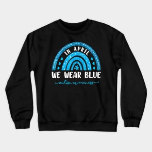 Puzzle Rainbow In April We Wear Blue Autism Awareness Month Crewneck Sweatshirt